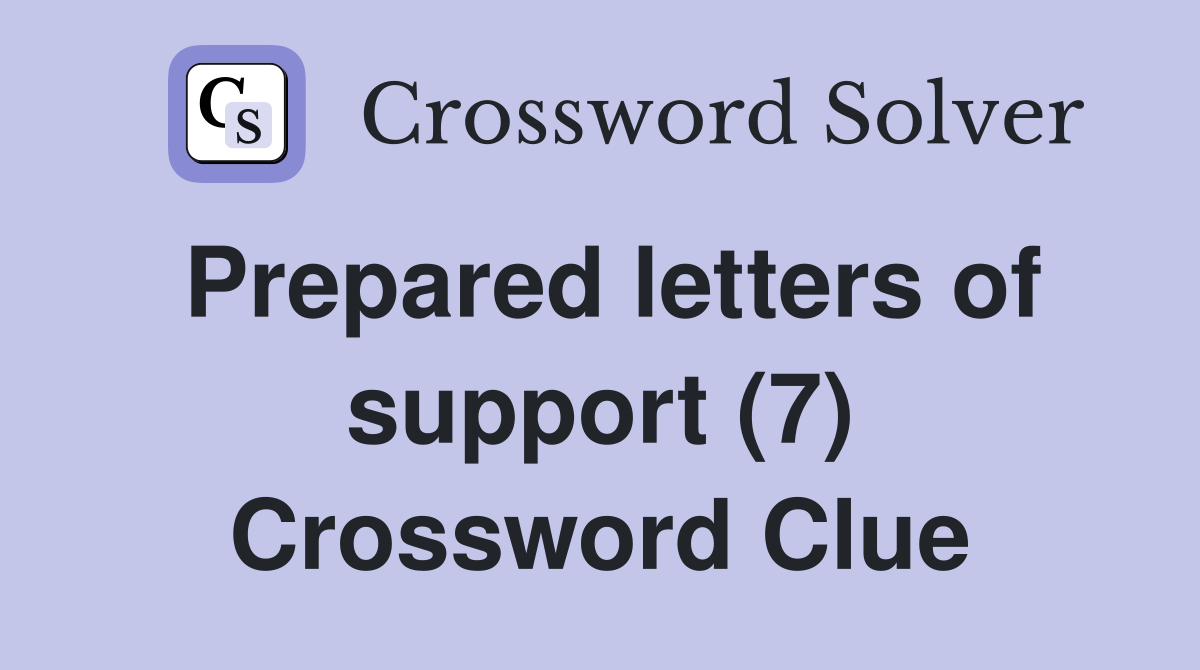 Prepared letters of support (7) Crossword Clue