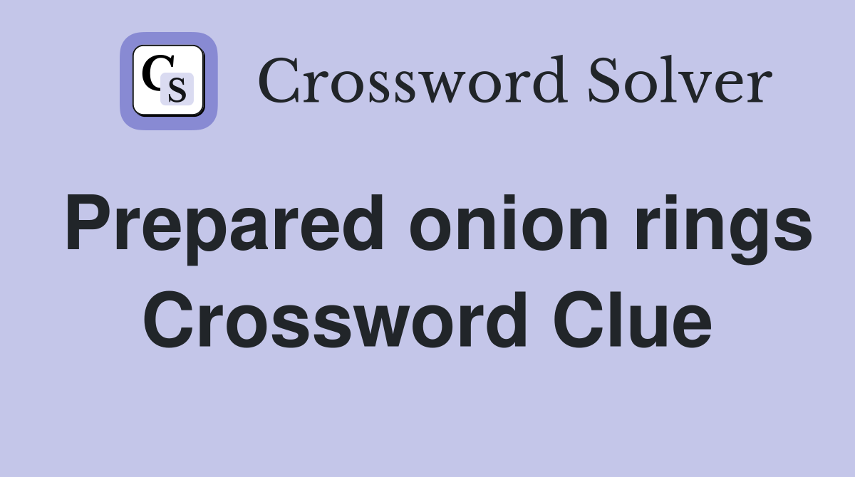 Prepared onion rings Crossword Clue