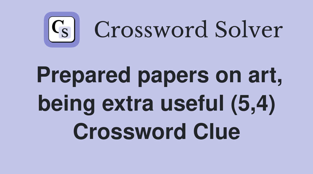 Prepared papers on art, being extra useful (5,4) Crossword Clue