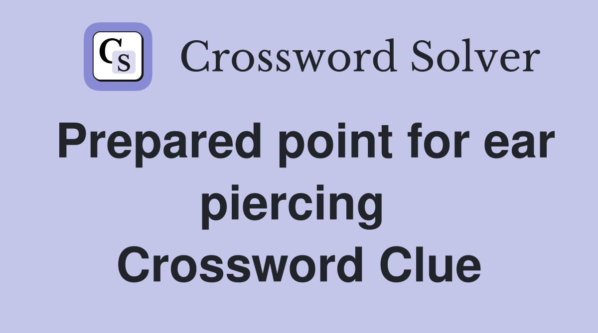 Prepared point for ear piercing  Crossword Clue
