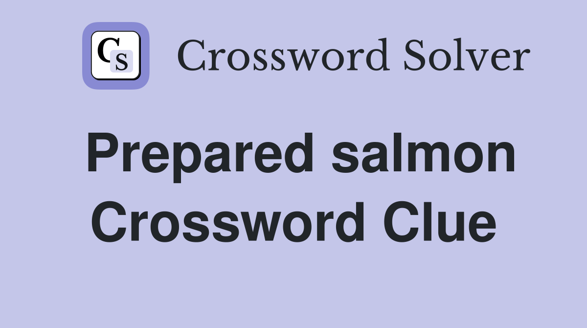 Prepared salmon Crossword Clue