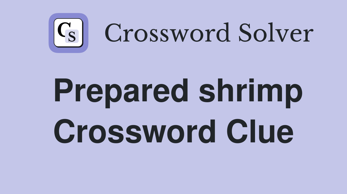 Prepared shrimp Crossword Clue