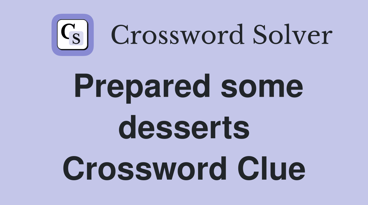 Prepared some desserts Crossword Clue
