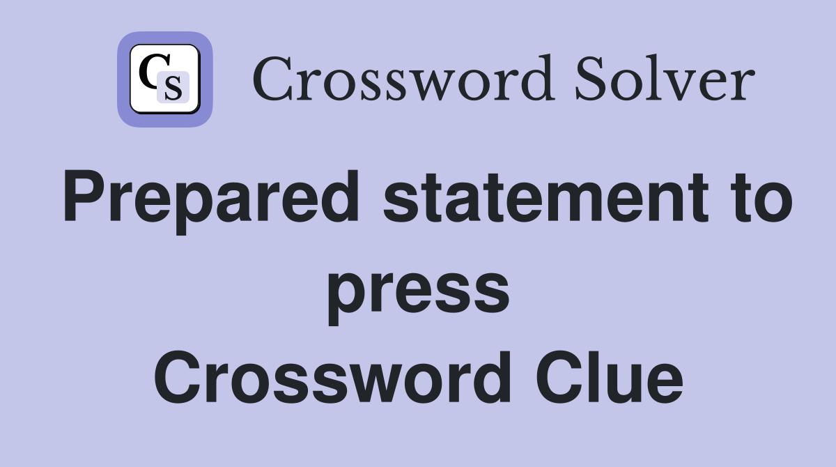 Prepared statement to press Crossword Clue