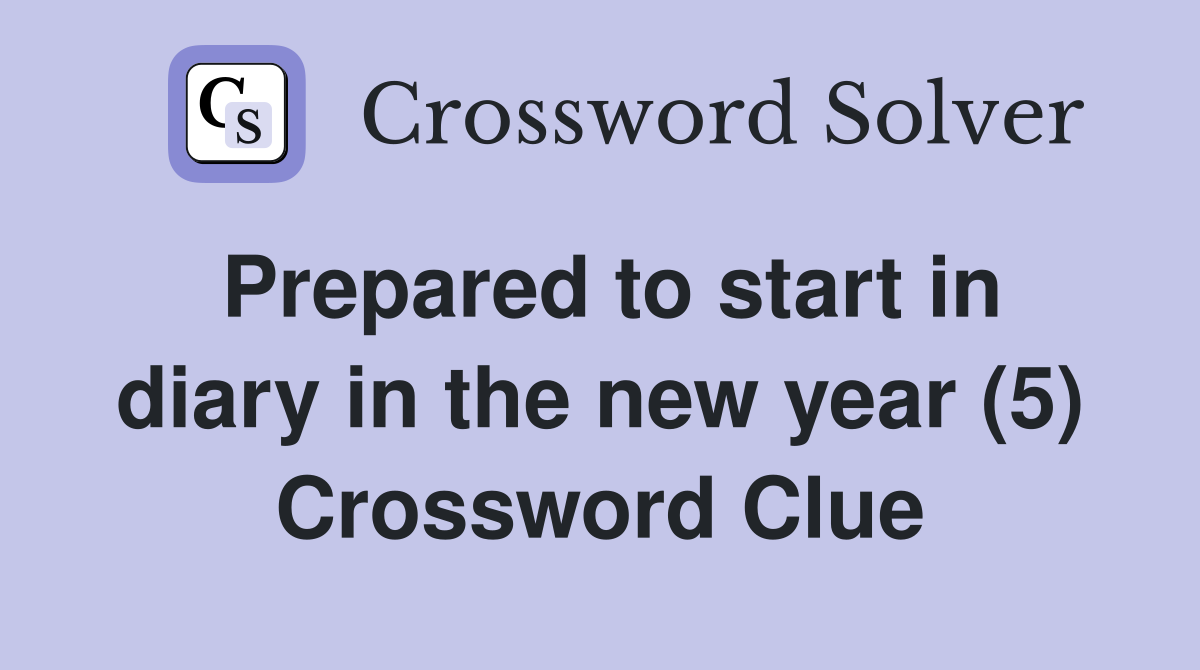 Prepared to start in diary in the new year (5) Crossword Clue
