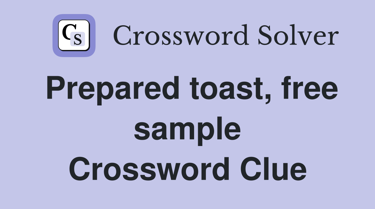Prepared toast, free sample Crossword Clue