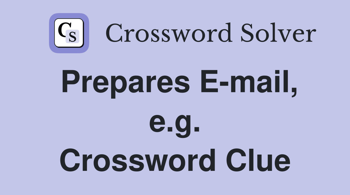 Prepares E-mail, e.g. Crossword Clue