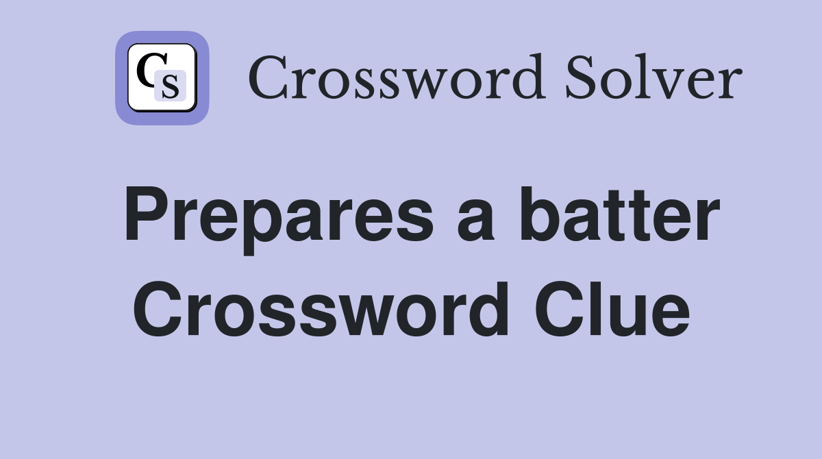 Prepares a batter Crossword Clue