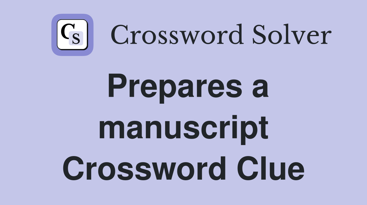 Prepares a manuscript Crossword Clue