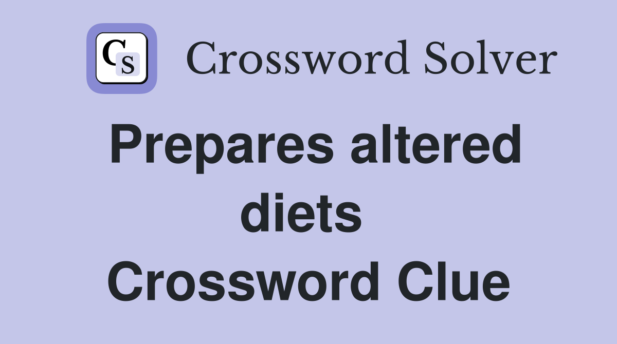 Prepares altered diets  Crossword Clue