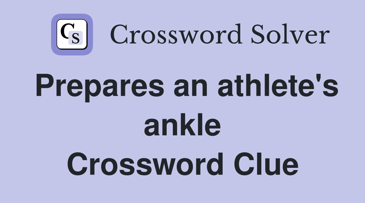 Prepares an athlete's ankle Crossword Clue