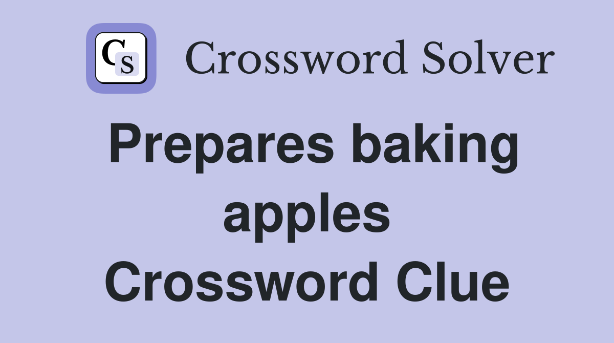 Prepares baking apples Crossword Clue