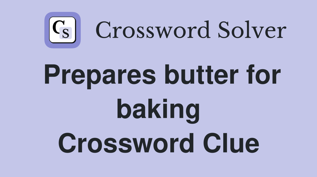 Prepares butter for baking Crossword Clue