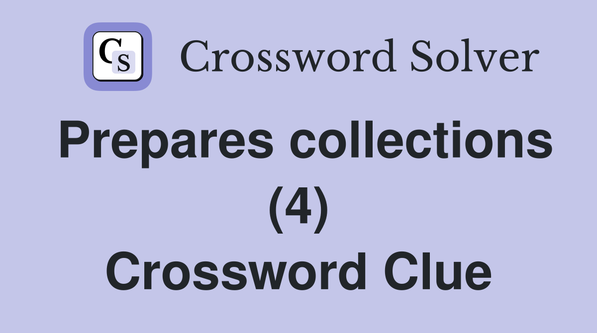 Prepares collections (4) Crossword Clue