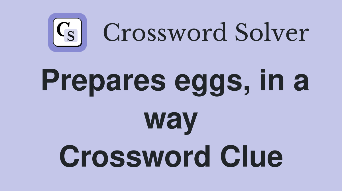 Prepares eggs, in a way Crossword Clue