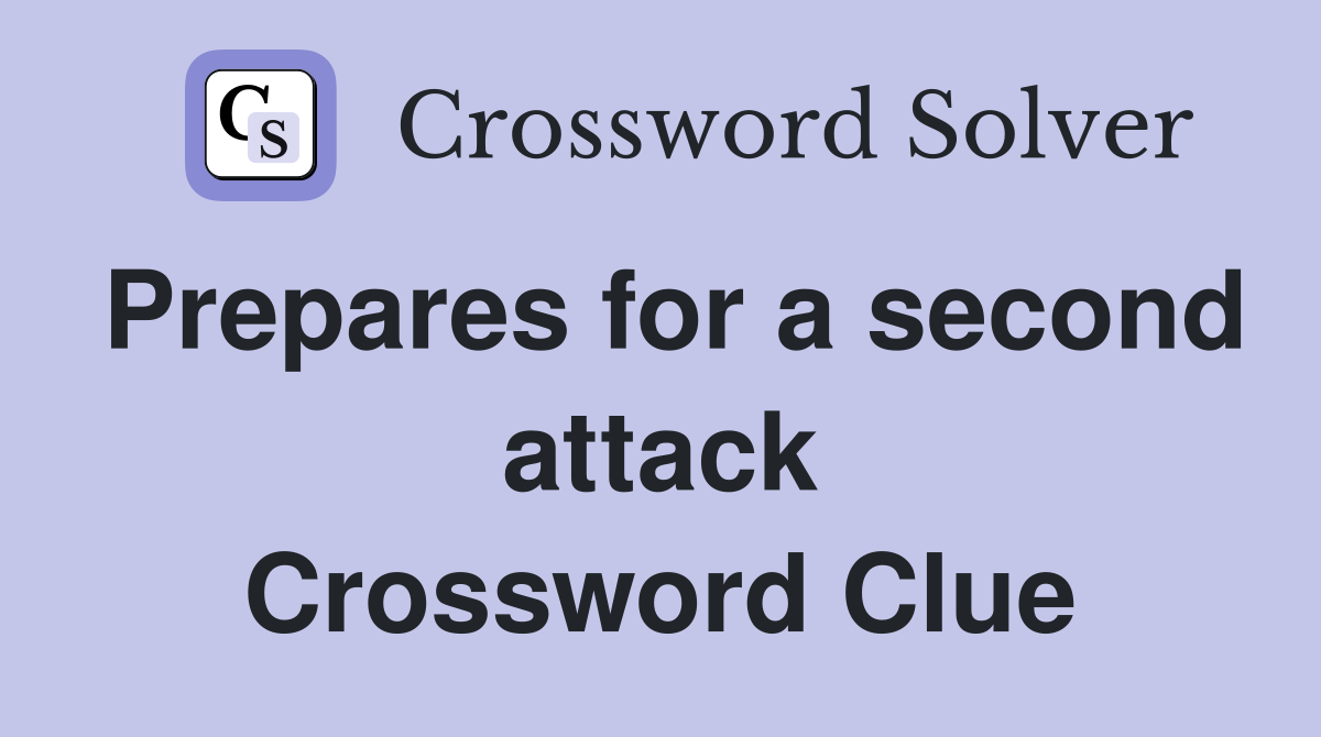 Prepares for a second attack Crossword Clue