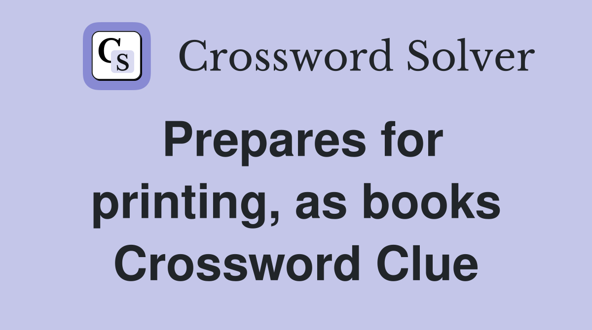 Prepares for printing, as books Crossword Clue