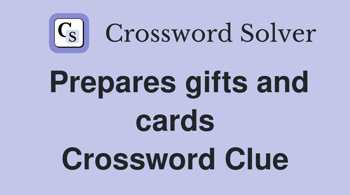 Prepares gifts and cards Crossword Clue
