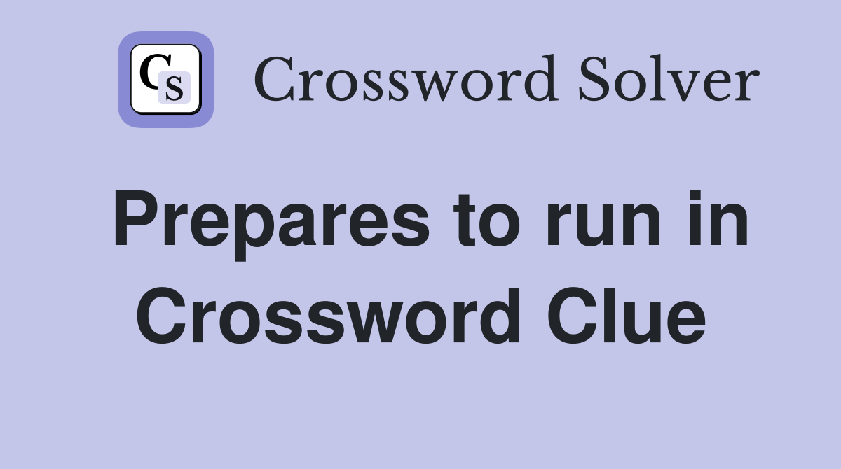 Prepares to run in Crossword Clue
