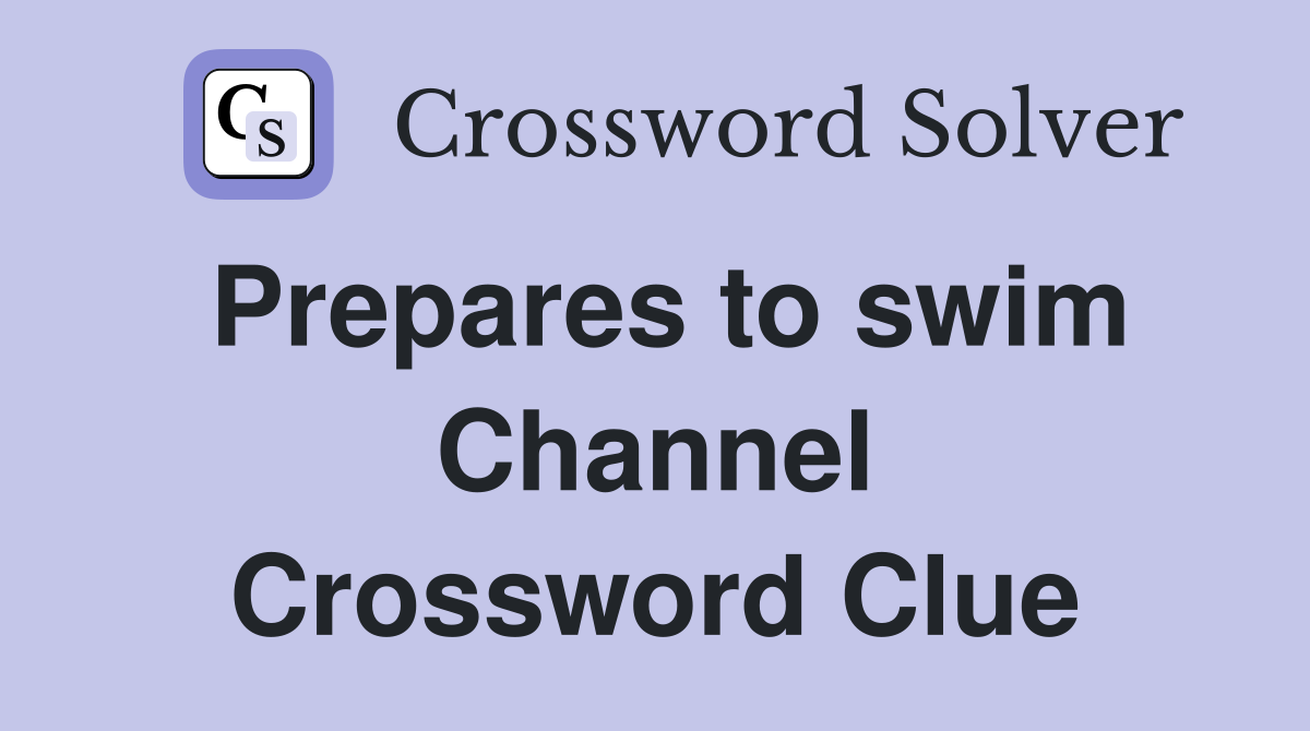 Prepares to swim Channel Crossword Clue