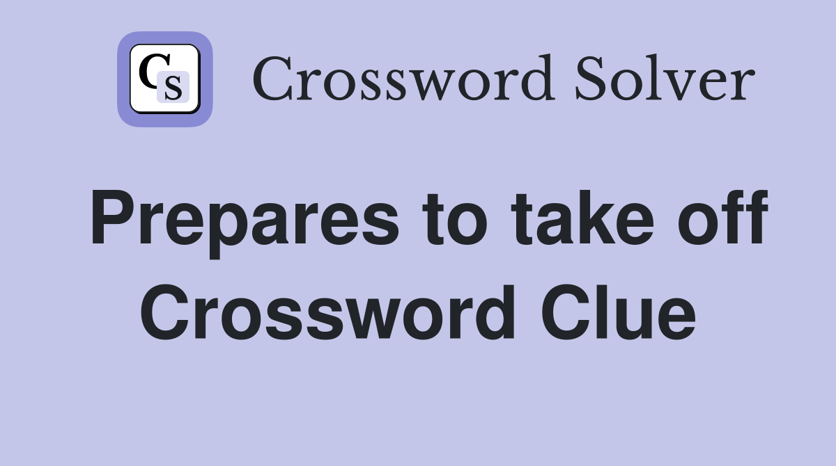 Prepares to take off Crossword Clue