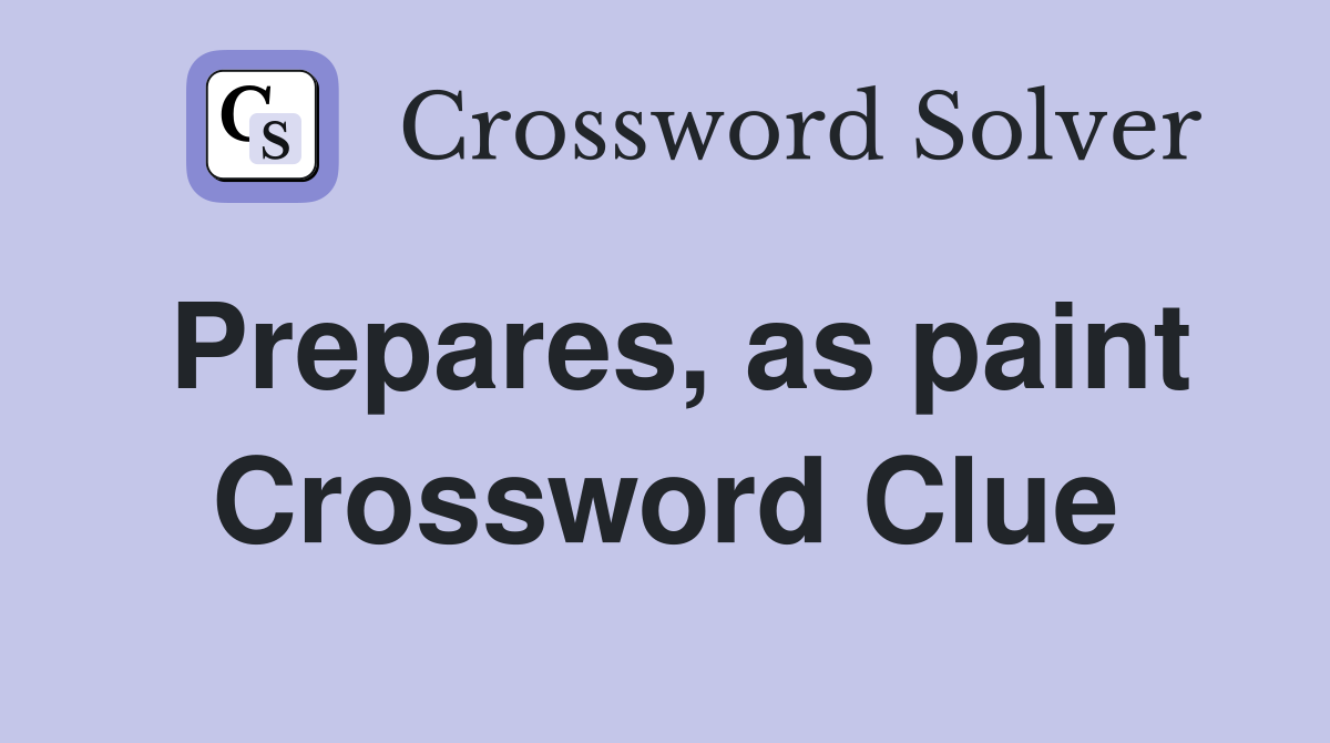 Prepares, as paint Crossword Clue