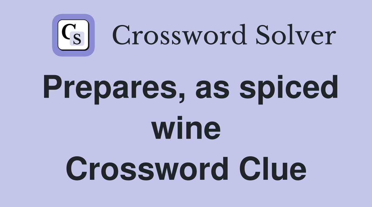 Prepares, as spiced wine Crossword Clue