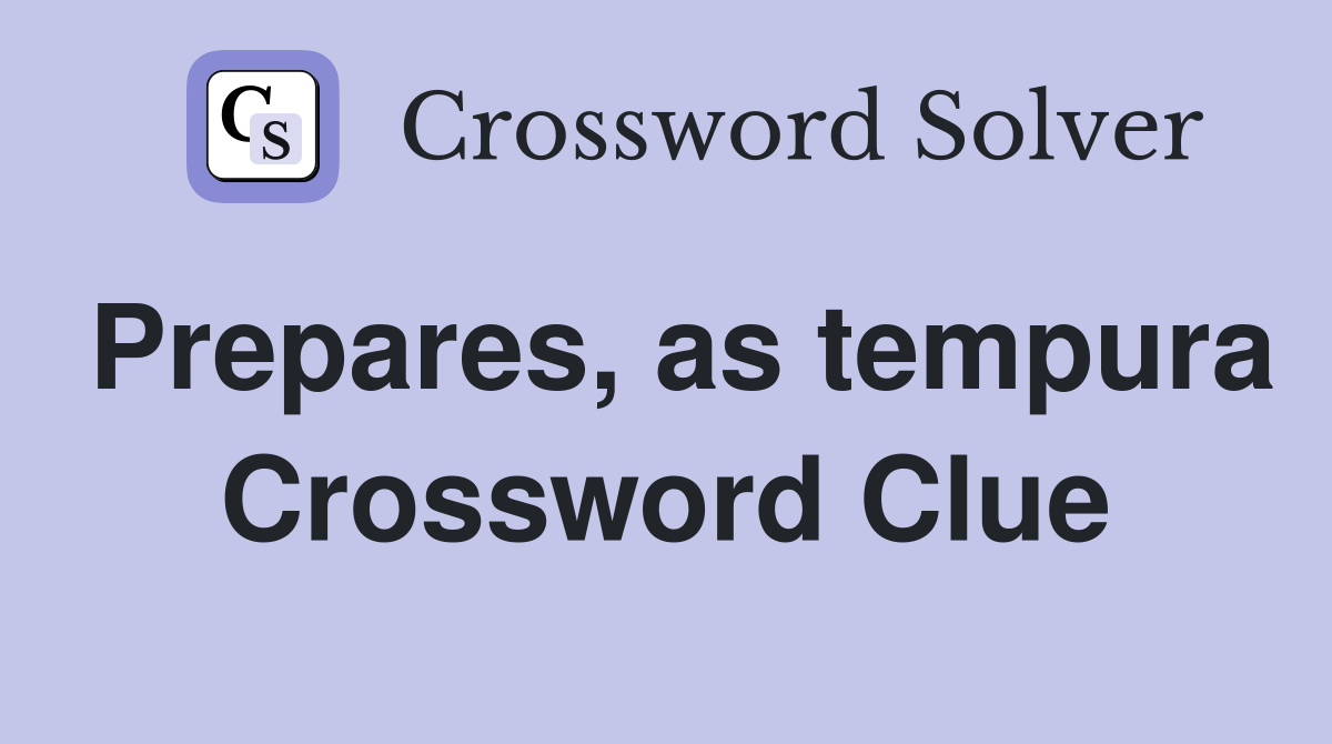 Prepares, as tempura Crossword Clue