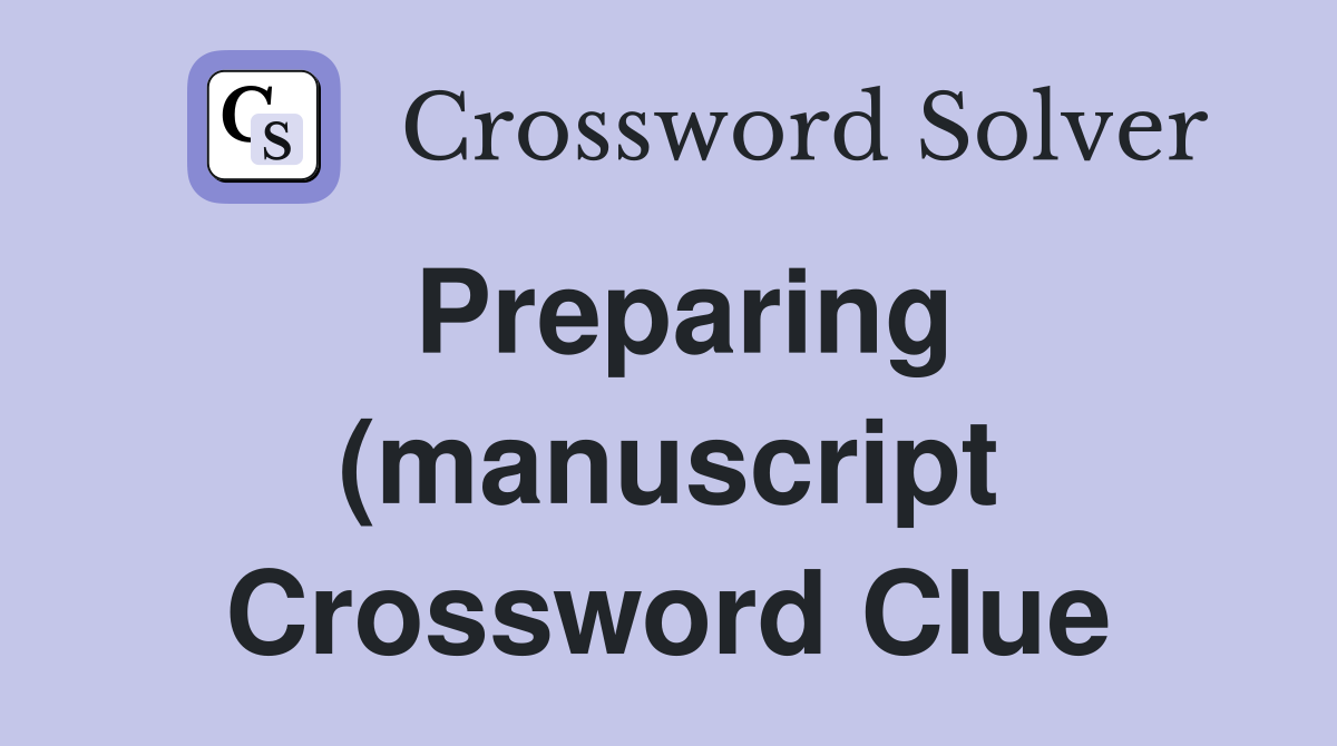 Preparing (manuscript) Crossword Clue Answers Crossword Solver Preparing (manuscript) Crossword Clue Answers Crossword Solver