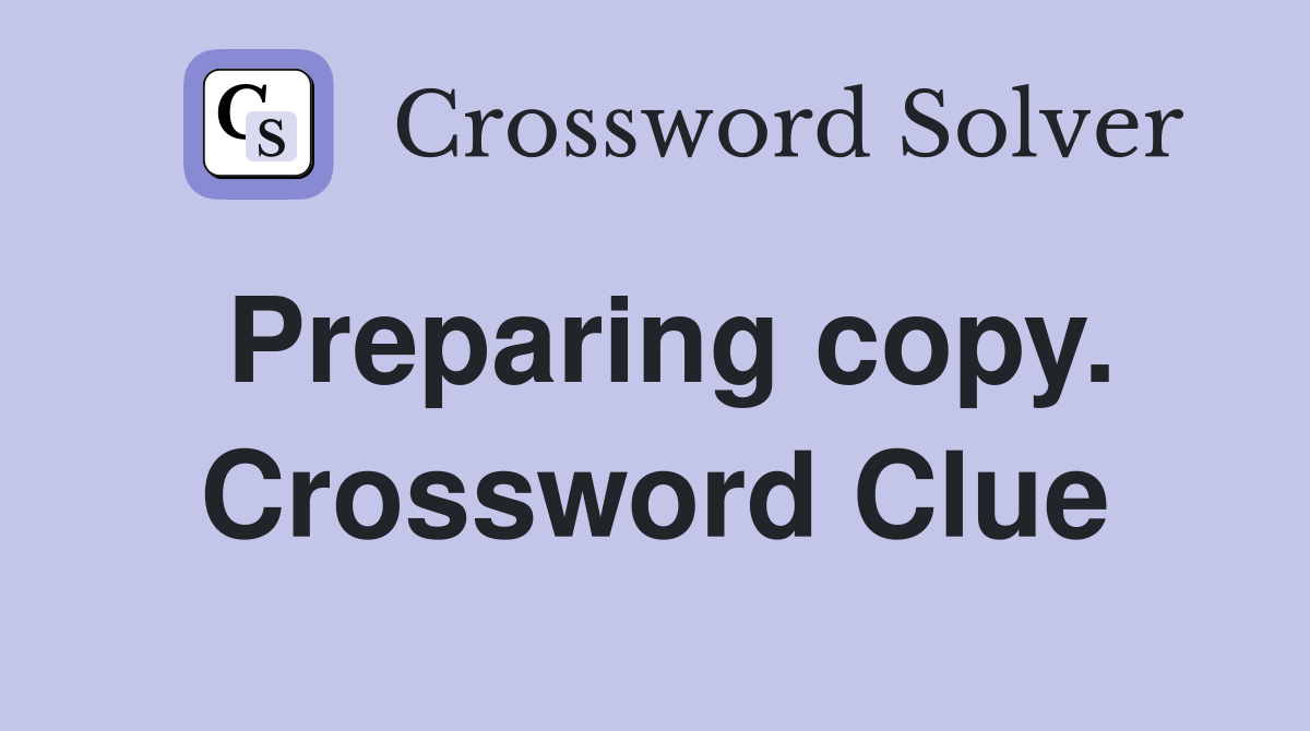 Preparing copy. Crossword Clue