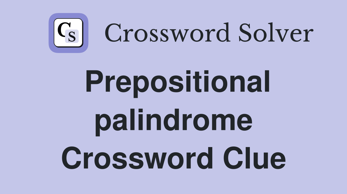 Prepositional palindrome Crossword Clue