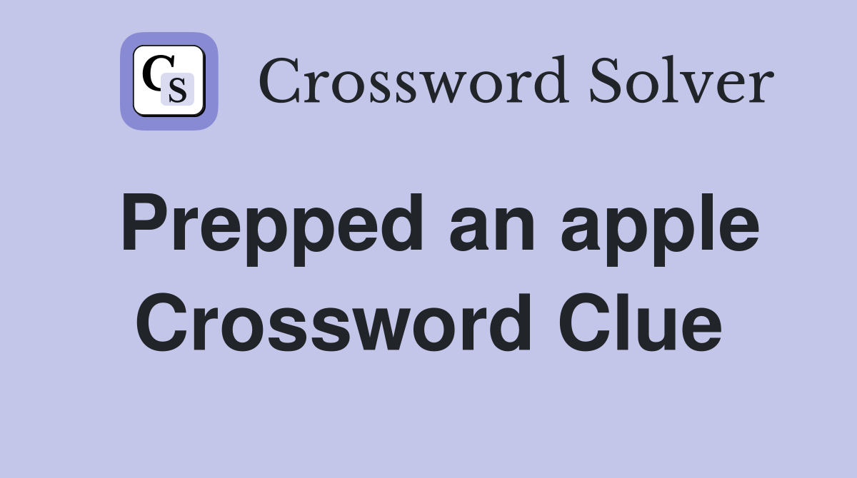 Prepped an apple Crossword Clue
