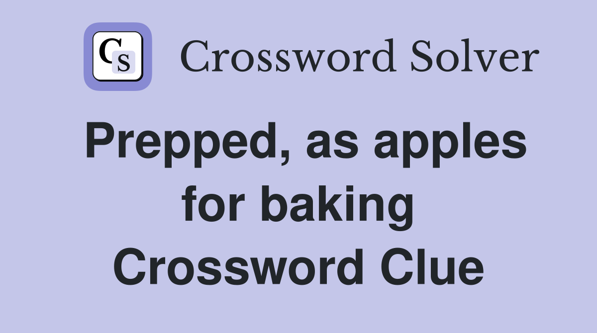 Prepped, as apples for baking Crossword Clue