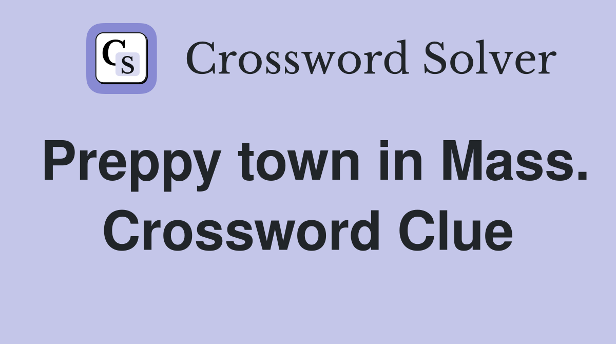 Preppy town in Mass. Crossword Clue