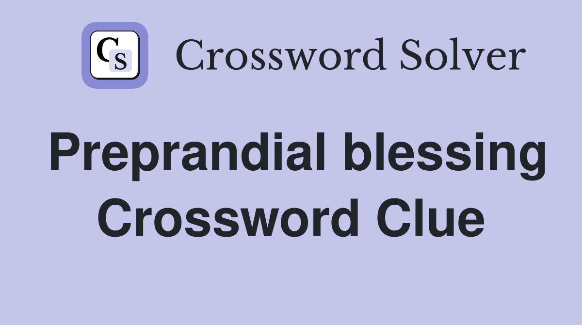 Preprandial blessing Crossword Clue