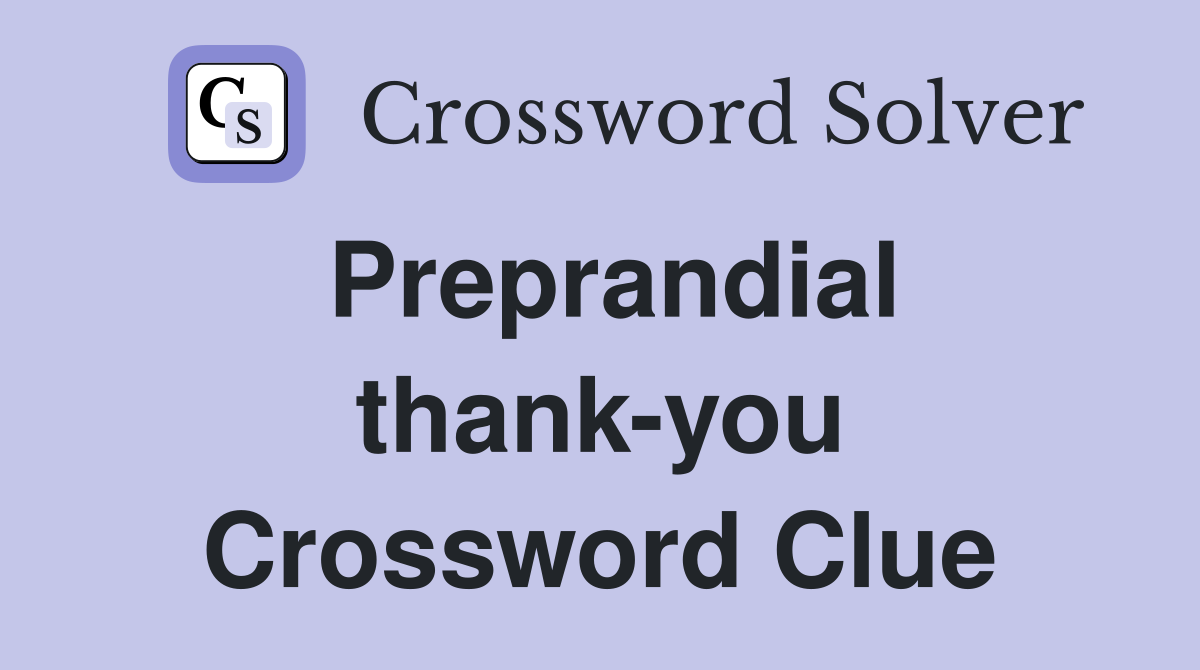 Preprandial thank-you Crossword Clue