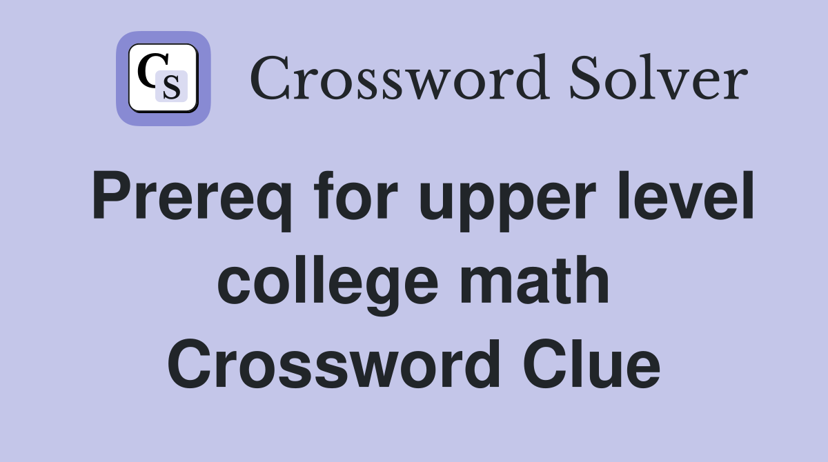 Prereq for upper level college math Crossword Clue