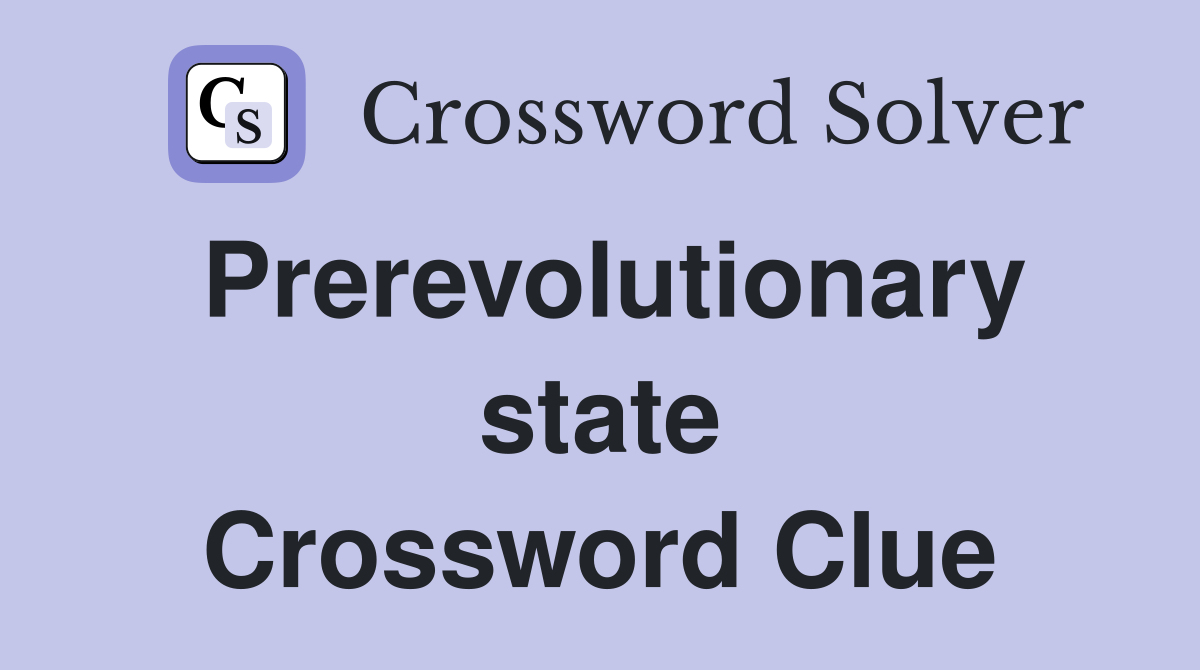 Prerevolutionary state Crossword Clue