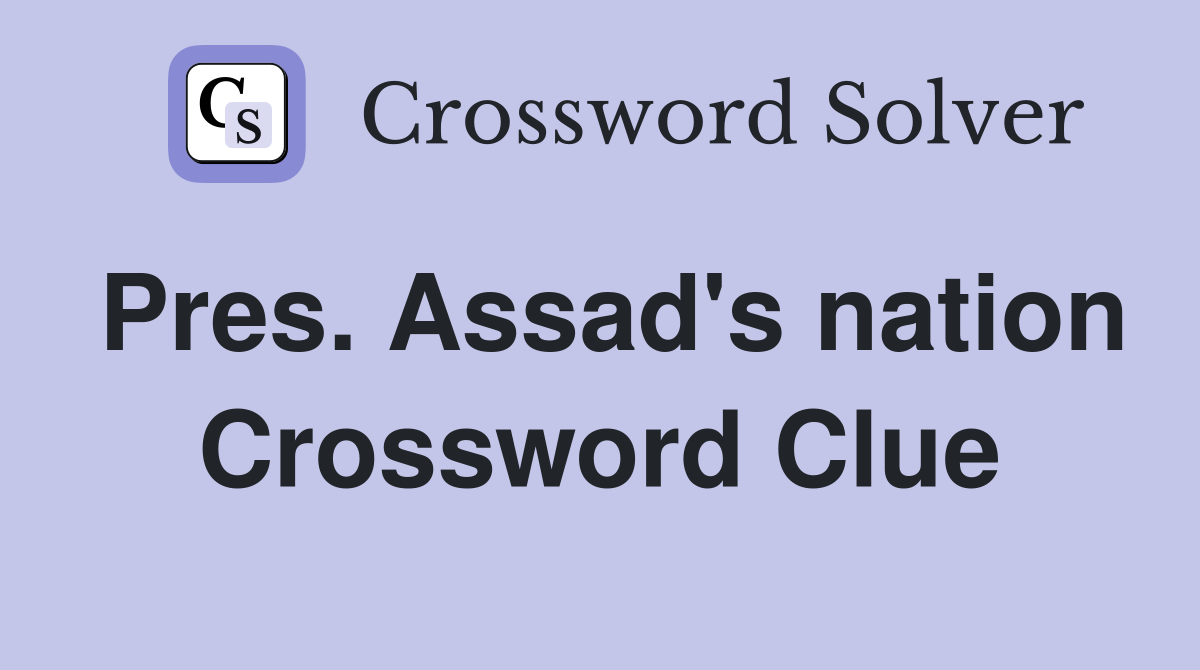 Pres. Assad's nation Crossword Clue