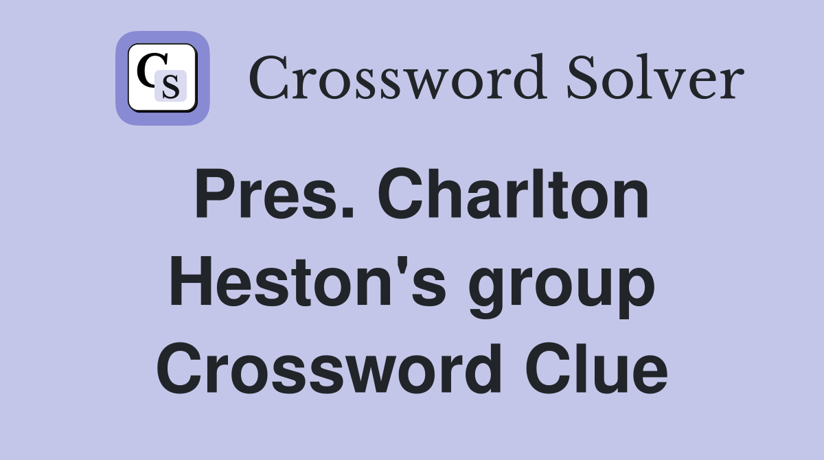 Pres. Charlton Heston's group Crossword Clue
