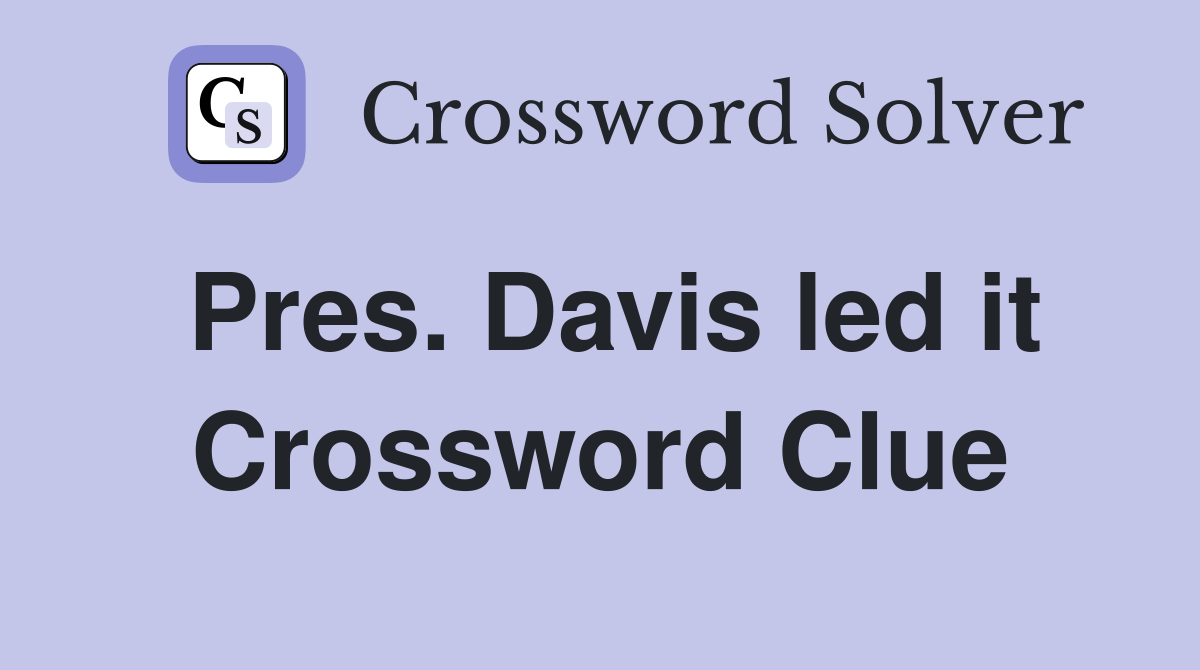 Pres. Davis led it Crossword Clue