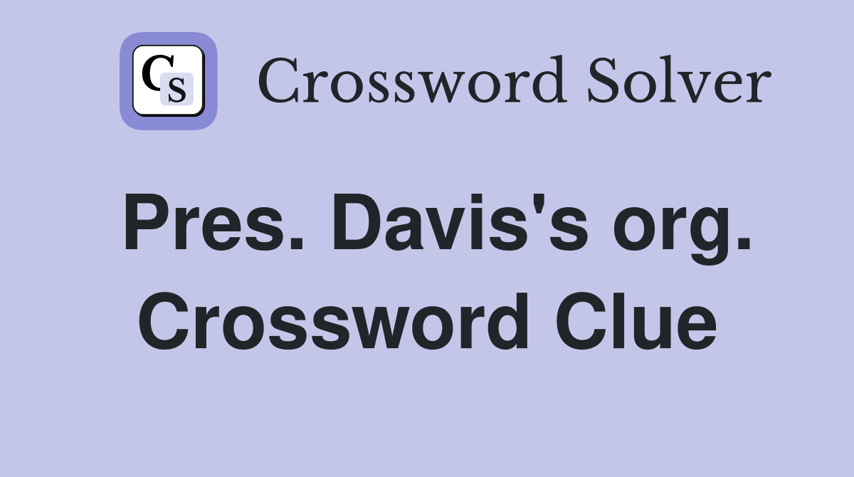 Pres. Davis's org. Crossword Clue