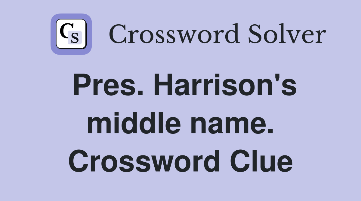 Pres. Harrison's middle name. Crossword Clue