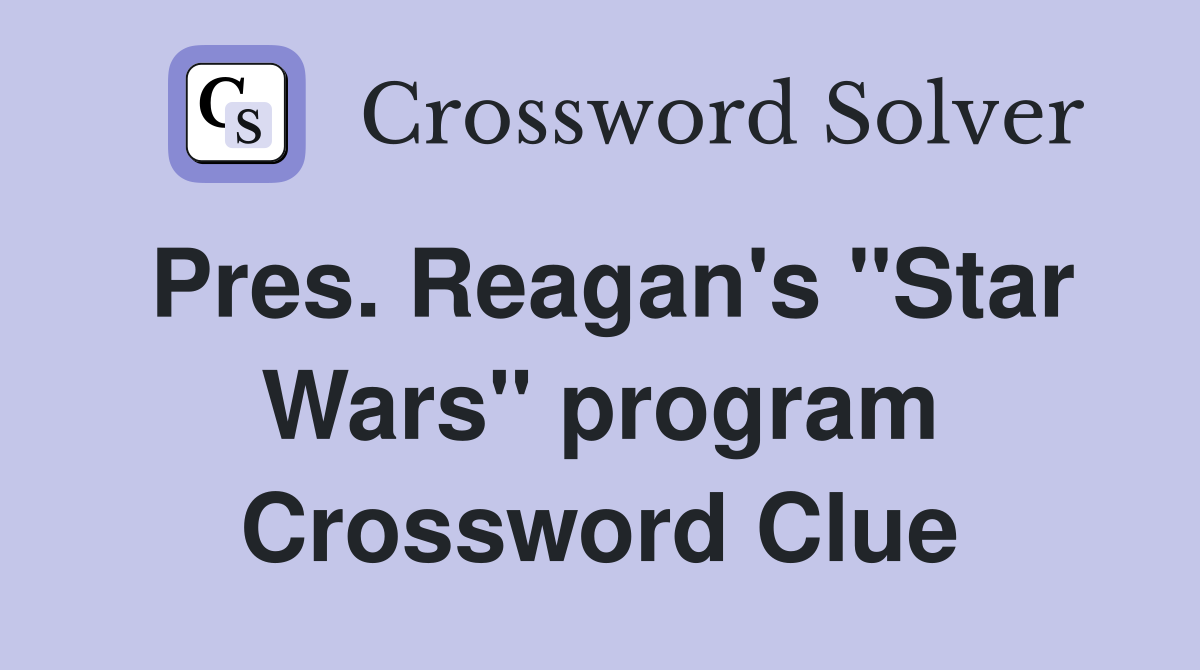 Pres. Reagan's "Star Wars" program Crossword Clue