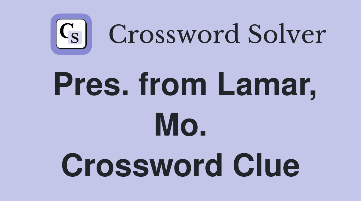 Pres. from Lamar, Mo. Crossword Clue