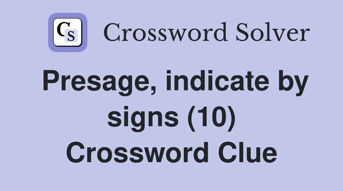 Presage, indicate by signs (10) Crossword Clue