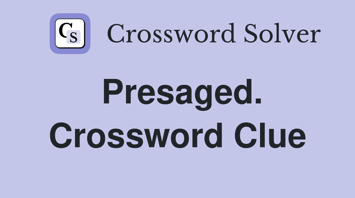 Presaged. Crossword Clue