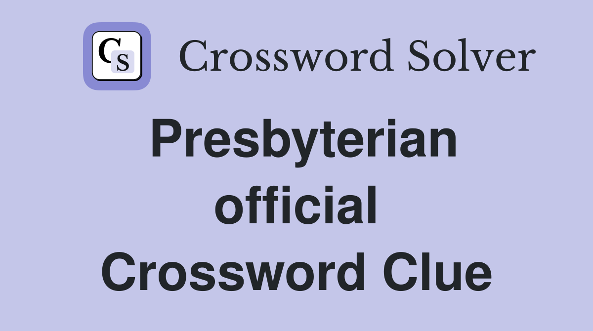 Presbyterian official Crossword Clue