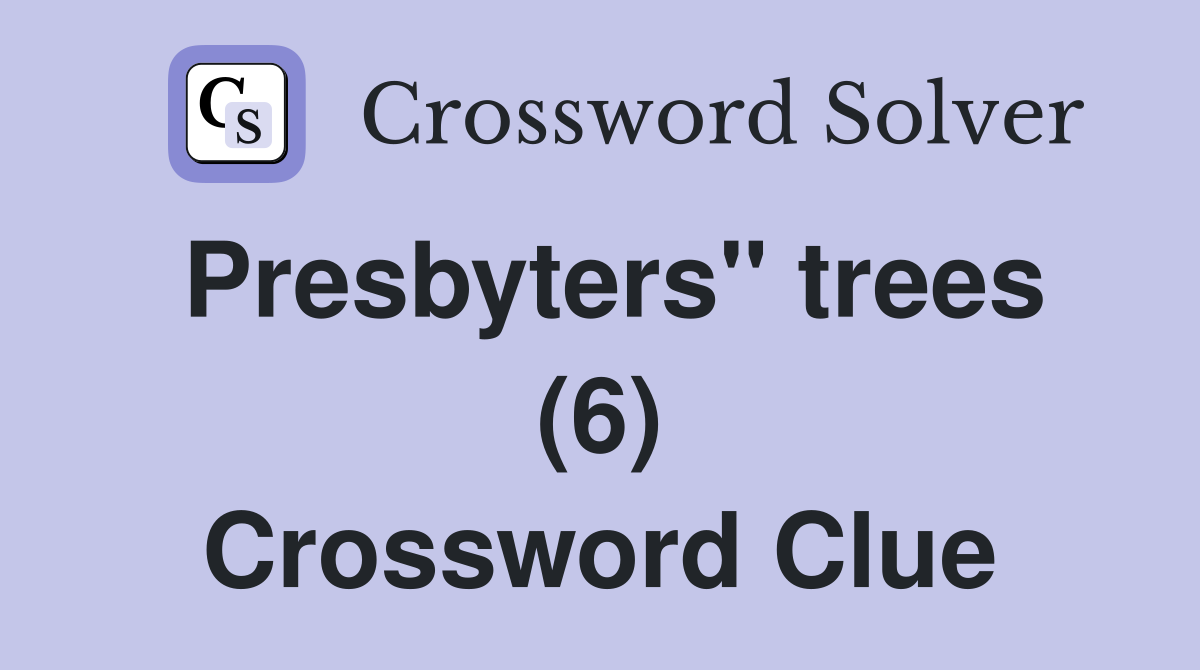 Presbyters" trees (6) Crossword Clue