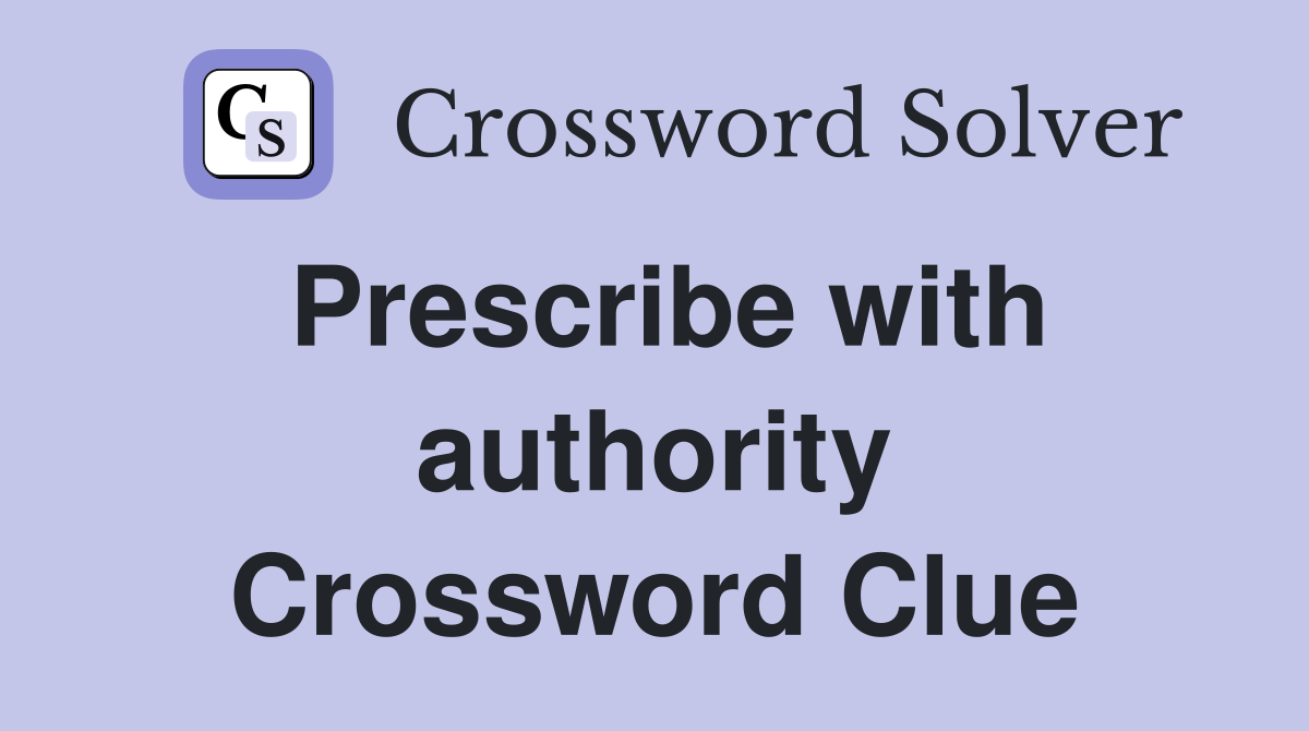 Prescribe with authority Crossword Clue